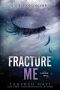 [Shatter Me 2.50] • Fracture Me